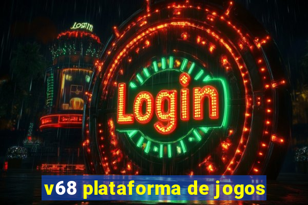v68 plataforma de jogos
